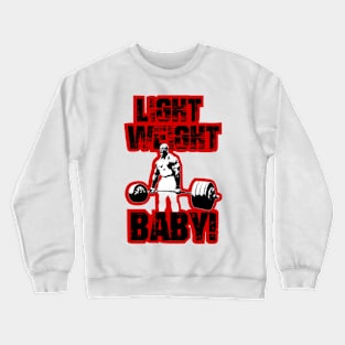 Light weight baby! Crewneck Sweatshirt